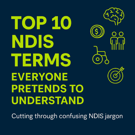 Top 10 NDIS terms everyone pretends to understand